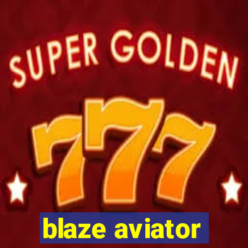 blaze aviator